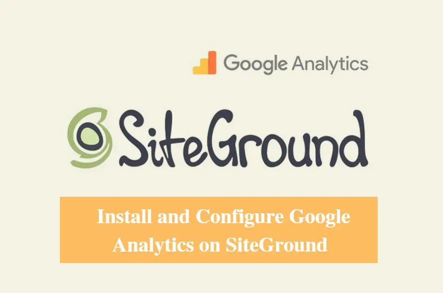 Install and Configure Google Analytics on SiteGround
