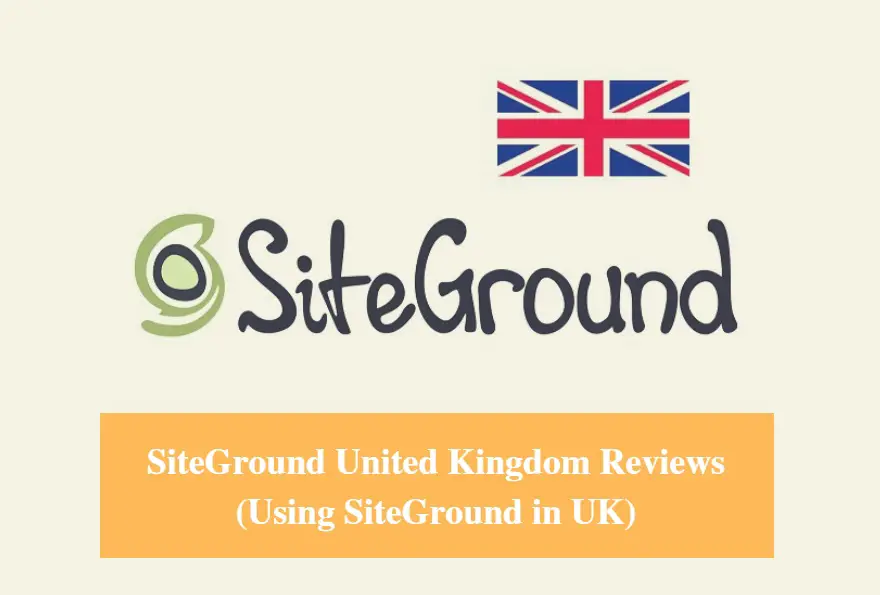 SiteGround United Kingdom Hosting Review & Using SiteGround in UK