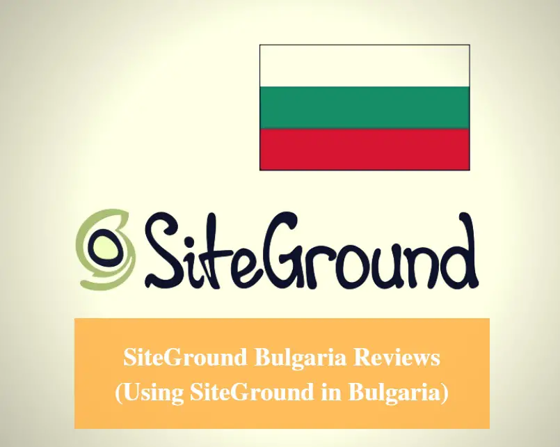 SiteGround Bulgaria Hosting Review & Using SiteGround in Bulgaria