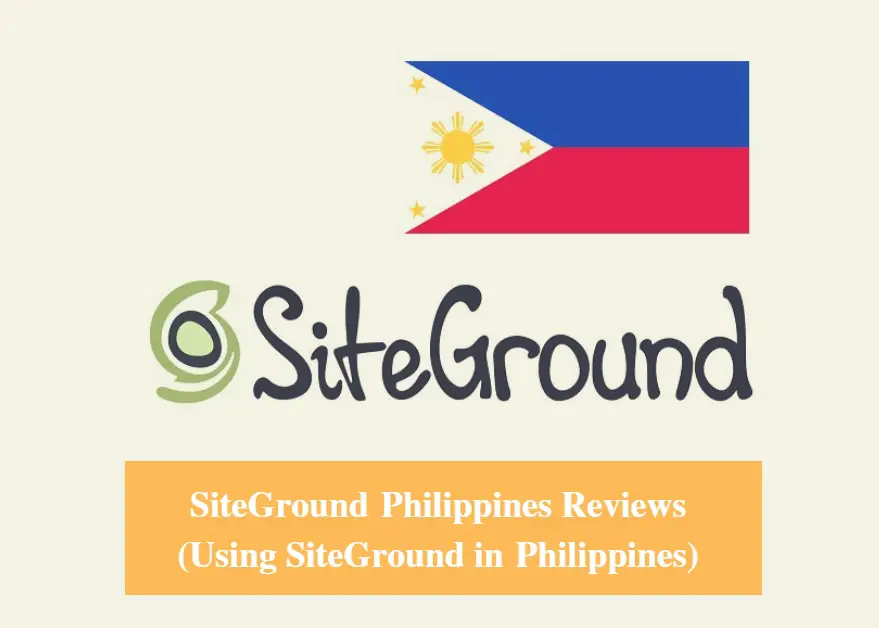SiteGround Philippines Hosting Review & Using SiteGround in Philippines